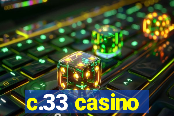 c.33 casino