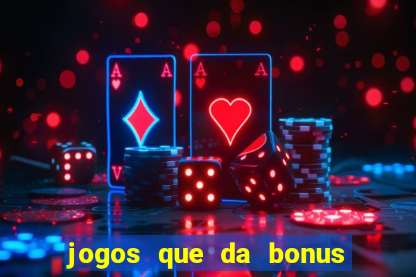 jogos que da bonus no cadastro