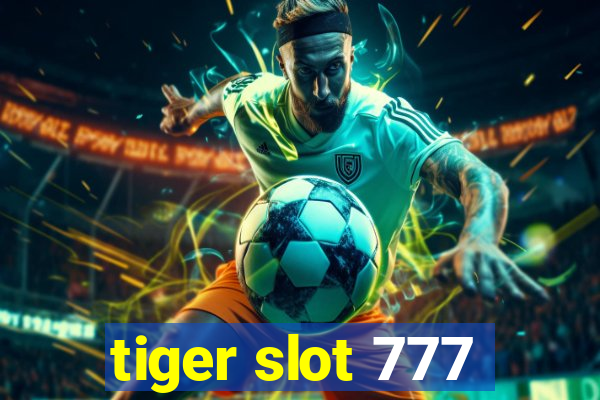 tiger slot 777