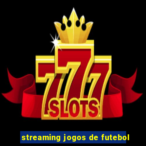 streaming jogos de futebol