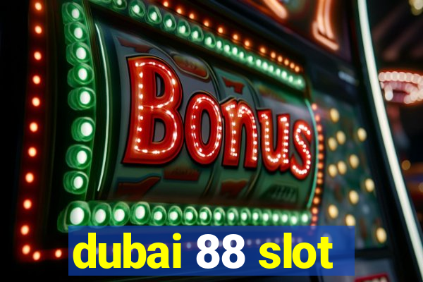 dubai 88 slot