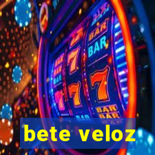 bete veloz