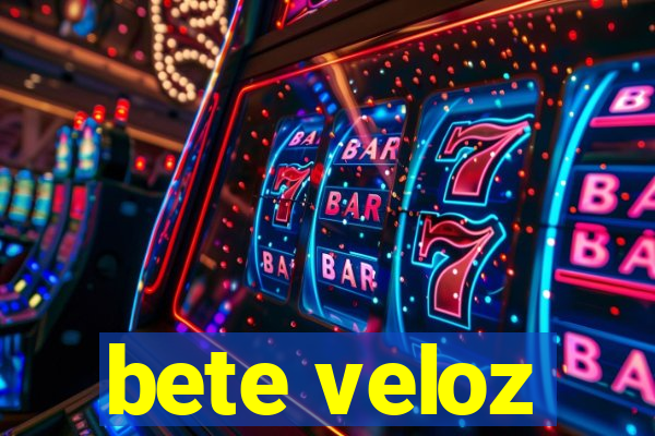 bete veloz