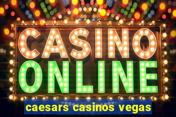 caesars casinos vegas