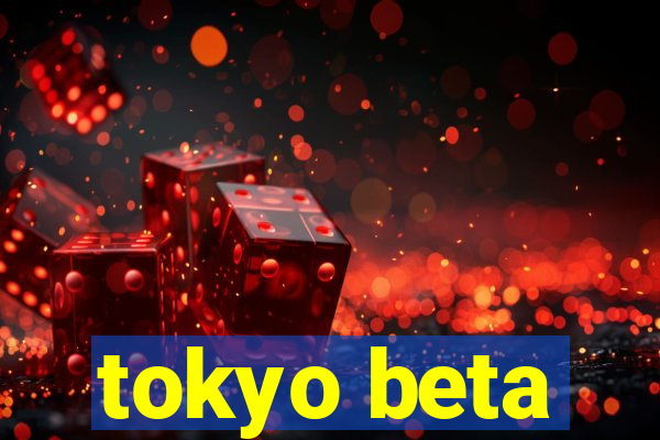 tokyo beta