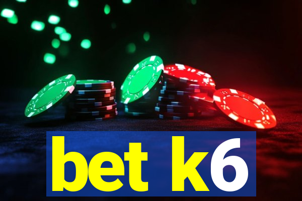 bet k6