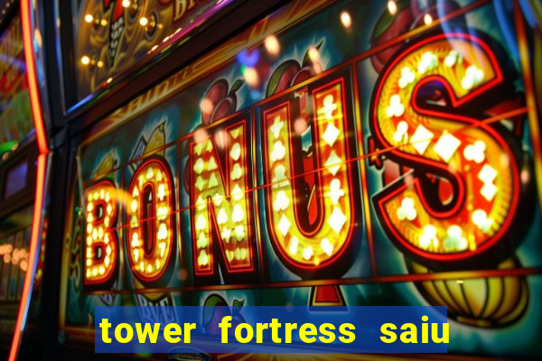 tower fortress saiu da play store