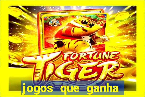 jogos que ganha dinheiro de verdade grátis