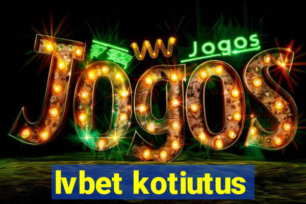 lvbet kotiutus