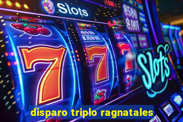 disparo triplo ragnatales