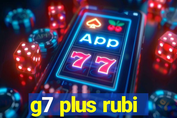 g7 plus rubi