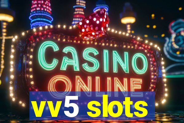 vv5 slots