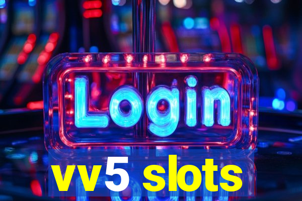 vv5 slots