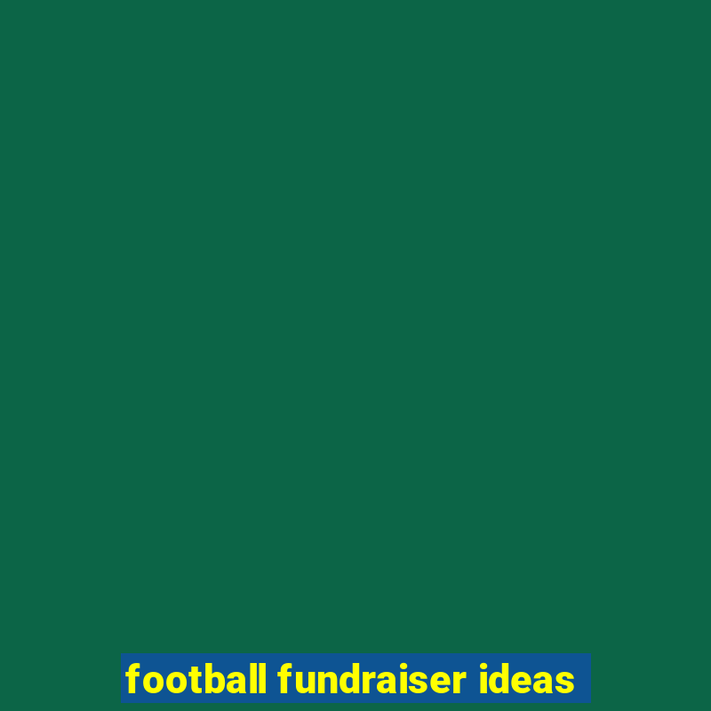 football fundraiser ideas