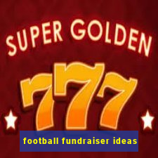 football fundraiser ideas