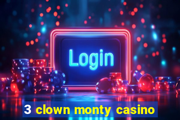 3 clown monty casino