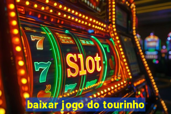 baixar jogo do tourinho