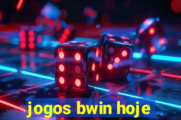 jogos bwin hoje