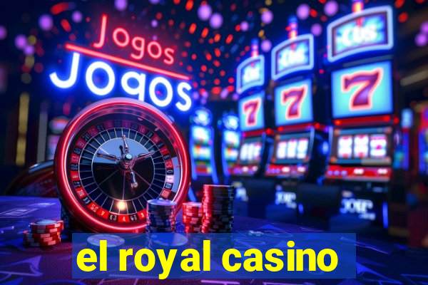 el royal casino