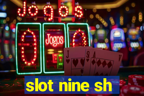 slot nine sh