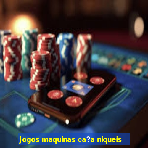 jogos maquinas ca?a niqueis