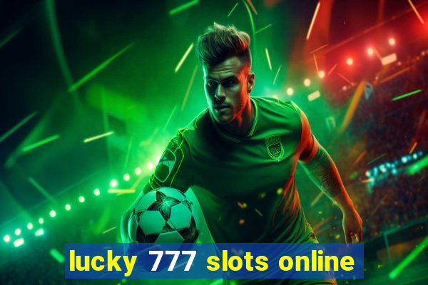 lucky 777 slots online