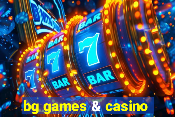 bg games & casino