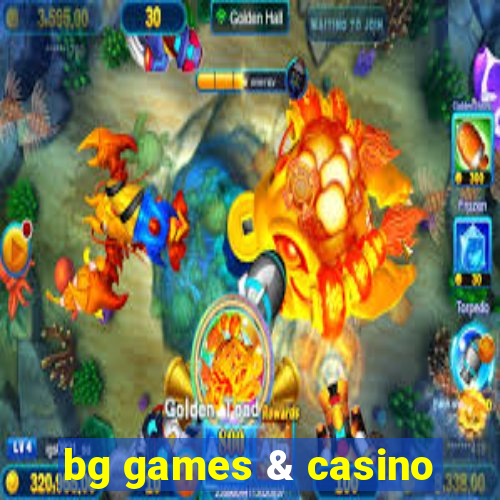 bg games & casino