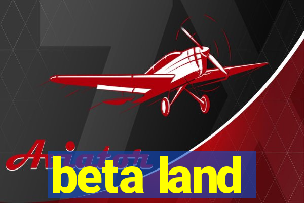 beta land