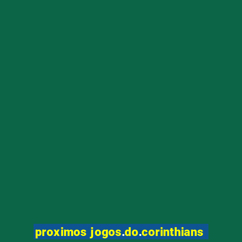 proximos jogos.do.corinthians