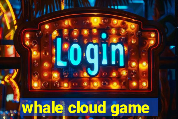 whale cloud game