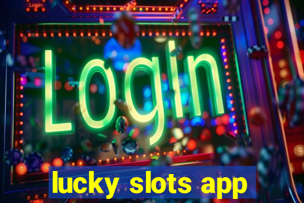 lucky slots app