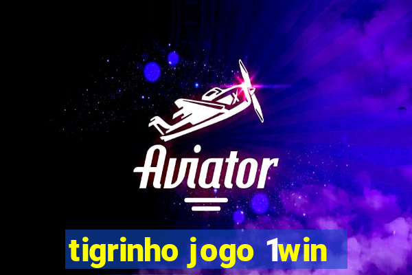 tigrinho jogo 1win