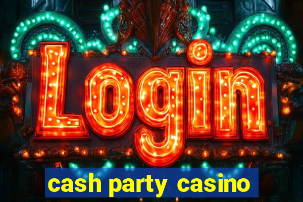 cash party casino