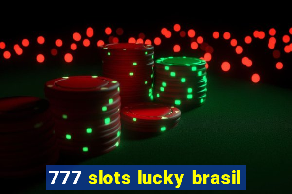 777 slots lucky brasil