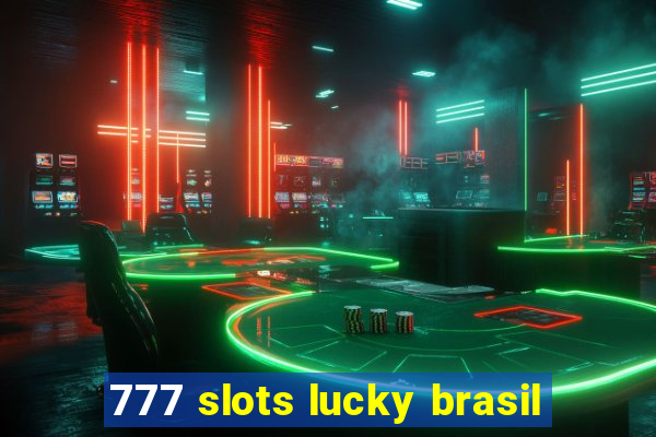 777 slots lucky brasil