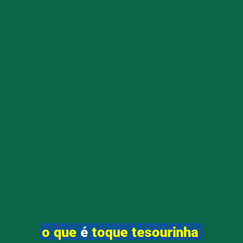 o que é toque tesourinha