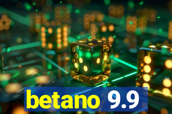 betano 9.9