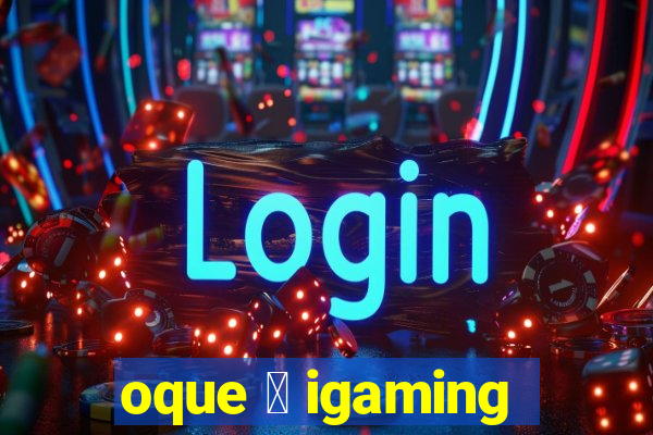 oque 茅 igaming