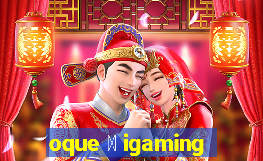 oque 茅 igaming