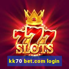 kk70 bet.com login