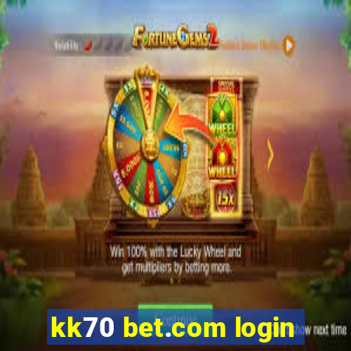 kk70 bet.com login