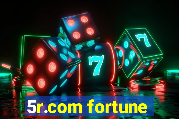 5r.com fortune