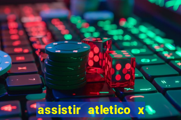 assistir atletico x botafogo ao vivo hd