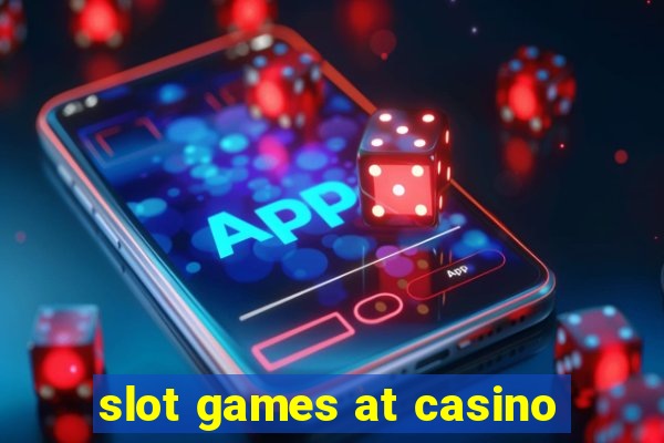 slot games at casino