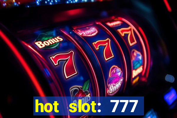 hot slot: 777 crown betano