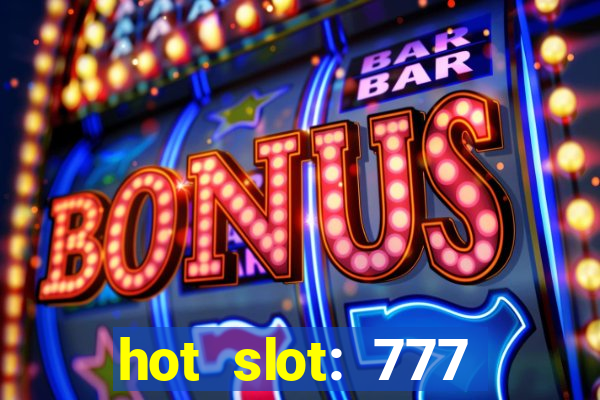 hot slot: 777 crown betano