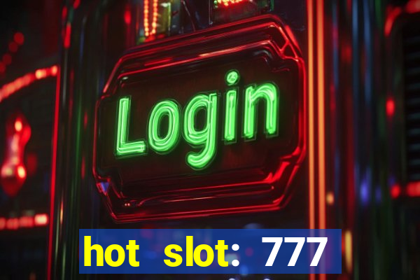 hot slot: 777 crown betano