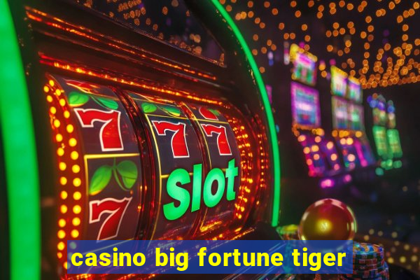 casino big fortune tiger