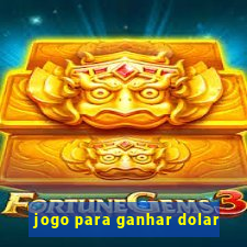 jogo para ganhar dolar